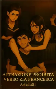 L’attrazione proibita verso Zia Francesca