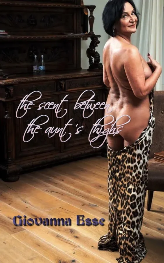 The scent between the aunt's thighs