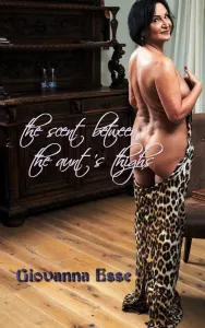 The scent between the aunt's thighs